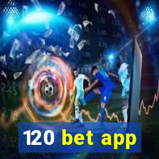 120 bet app